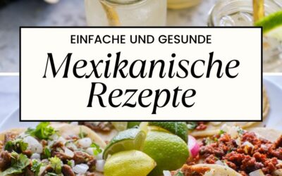 Fiesta der Aromen: Einfache und gesunde mexikanische Rezepte für jeden Tag